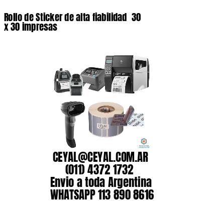 Rollo de Sticker de alta fiabilidad  30 x 30 impresas