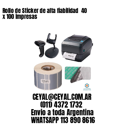 Rollo de Sticker de alta fiabilidad  40 x 100 impresas