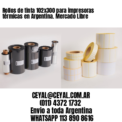 Rollos de tinta 102×300 para impresoras térmicas en Argentina. Mercado Libre