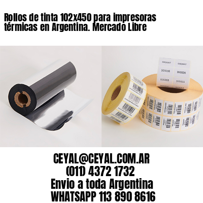 Rollos de tinta 102×450 para impresoras térmicas en Argentina. Mercado Libre