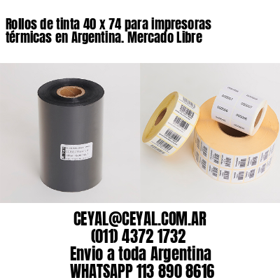 Rollos de tinta 40 x 74 para impresoras térmicas en Argentina. Mercado Libre