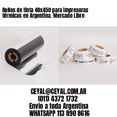 Rollos de tinta 40×450 para impresoras térmicas en Argentina. Mercado Libre