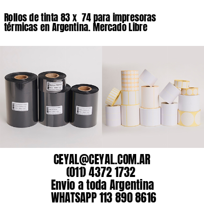 Rollos de tinta 83 x  74 para impresoras térmicas en Argentina. Mercado Libre