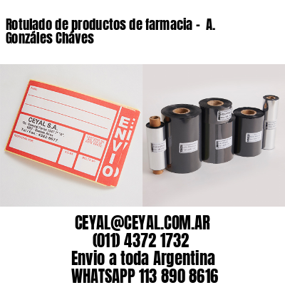 Rotulado de productos de farmacia –  A. Gonzáles Cháves