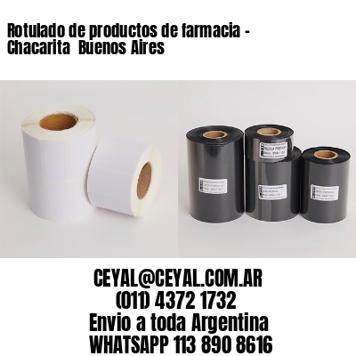 Rotulado de productos de farmacia –  Chacarita  Buenos Aires