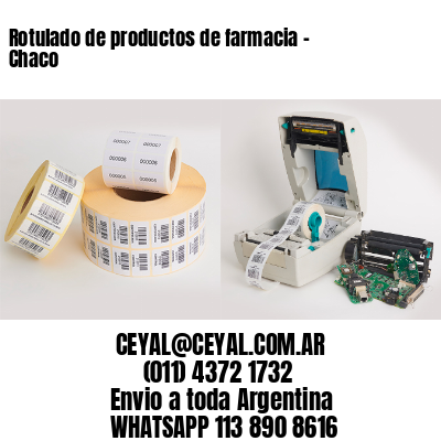 Rotulado de productos de farmacia –  Chaco