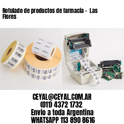 Rotulado de productos de farmacia –  Las Flores
