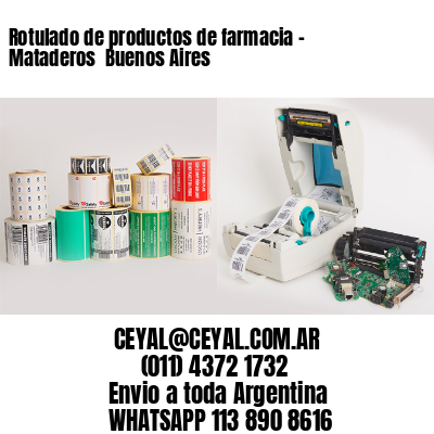Rotulado de productos de farmacia –  Mataderos  Buenos Aires