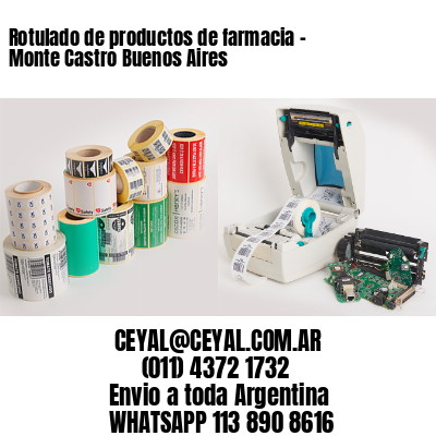 Rotulado de productos de farmacia –  Monte Castro Buenos Aires