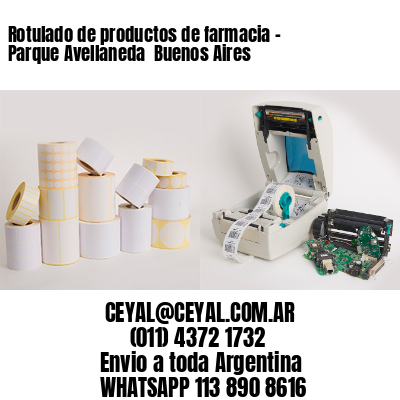 Rotulado de productos de farmacia –  Parque Avellaneda  Buenos Aires