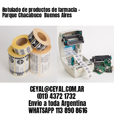 Rotulado de productos de farmacia –  Parque Chacabuco  Buenos Aires