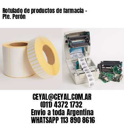 Rotulado de productos de farmacia –  Pte. Perón