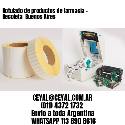 Rotulado de productos de farmacia –  Recoleta  Buenos Aires