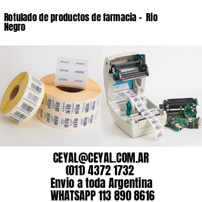 Rotulado de productos de farmacia –  Rio Negro