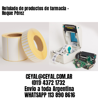 Rotulado de productos de farmacia –  Roque Pérez