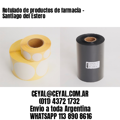 Rotulado de productos de farmacia –  Santiago del Estero