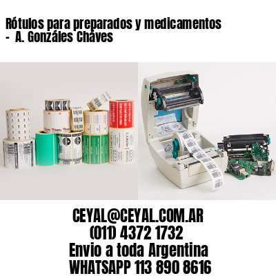 Rótulos para preparados y medicamentos –  A. Gonzáles Cháves