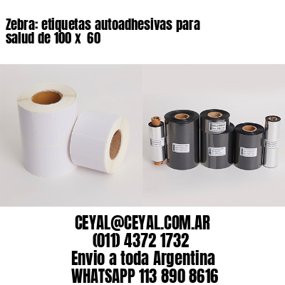 Zebra: etiquetas autoadhesivas para salud de 100 x  60