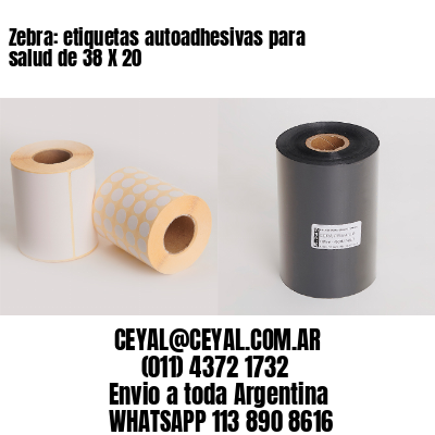 Zebra: etiquetas autoadhesivas para salud de 38 X 20