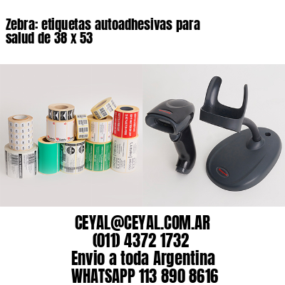 Zebra: etiquetas autoadhesivas para salud de 38 x 53