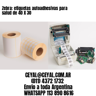 Zebra: etiquetas autoadhesivas para salud de 40 X 30