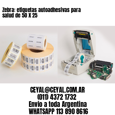 Zebra: etiquetas autoadhesivas para salud de 50 X 25