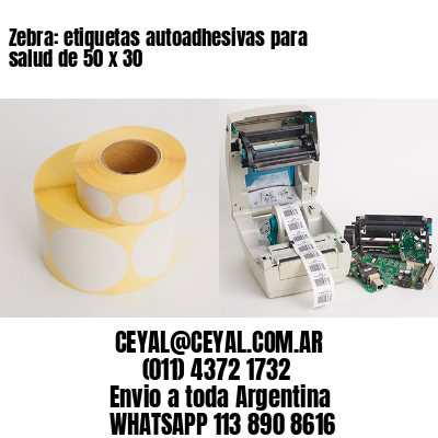 Zebra: etiquetas autoadhesivas para salud de 50 x 30