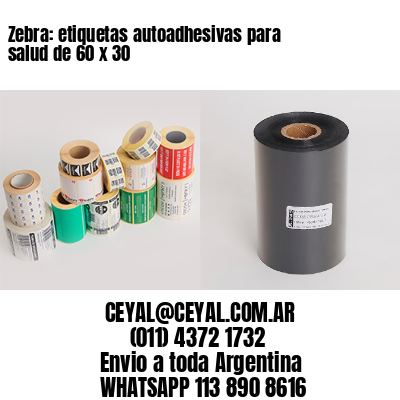 Zebra: etiquetas autoadhesivas para salud de 60 x 30