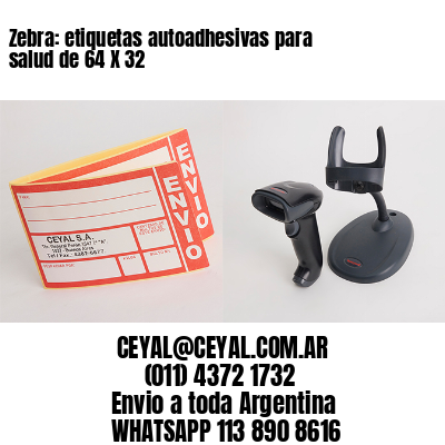 Zebra: etiquetas autoadhesivas para salud de 64 X 32