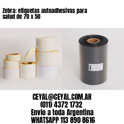 Zebra: etiquetas autoadhesivas para salud de 70 x 50
