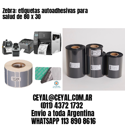 Zebra: etiquetas autoadhesivas para salud de 80 x 30