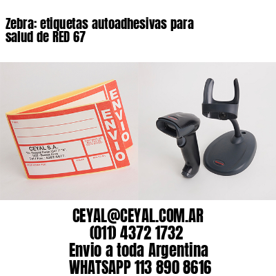 Zebra: etiquetas autoadhesivas para salud de RED 67