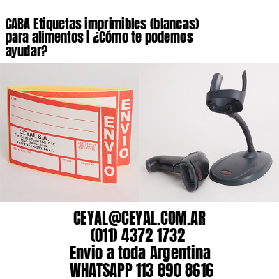 CABA Etiquetas imprimibles (blancas) para alimentos | ¿Cómo te podemos ayudar?