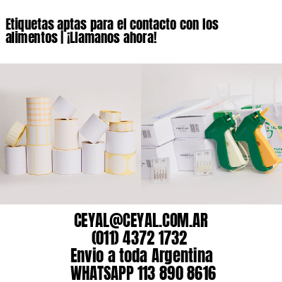 Etiquetas aptas para el contacto con los alimentos | ¡Llamanos ahora!