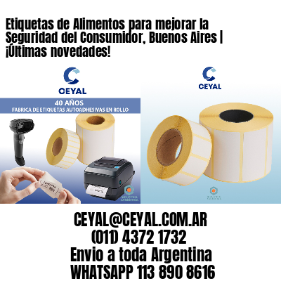 Etiquetas de Alimentos para mejorar la Seguridad del Consumidor, Buenos Aires | ¡Últimas novedades!