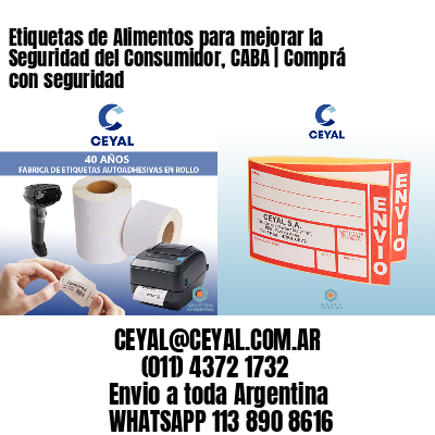 Etiquetas de Alimentos para mejorar la Seguridad del Consumidor, CABA | Comprá con seguridad