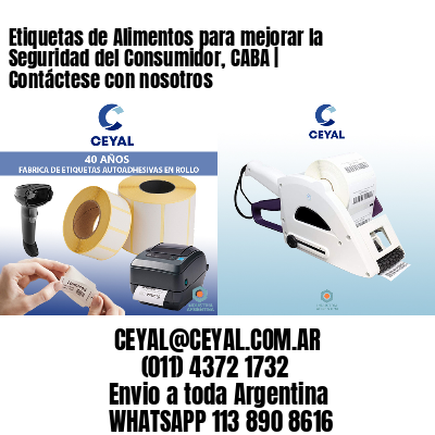 Etiquetas de Alimentos para mejorar la Seguridad del Consumidor, CABA | Contáctese con nosotros