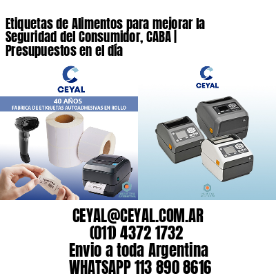 Etiquetas de Alimentos para mejorar la Seguridad del Consumidor, CABA | Presupuestos en el día