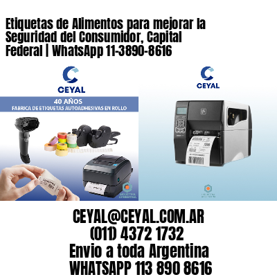 Etiquetas de Alimentos para mejorar la Seguridad del Consumidor, Capital Federal | WhatsApp 11-3890-8616