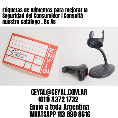 Etiquetas de Alimentos para mejorar la Seguridad del Consumidor | Consultá nuestro catálogo , Bs As
