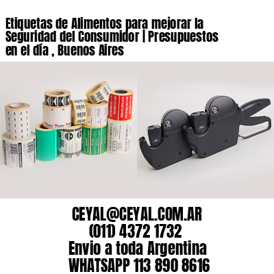 Etiquetas de Alimentos para mejorar la Seguridad del Consumidor | Presupuestos en el día , Buenos Aires