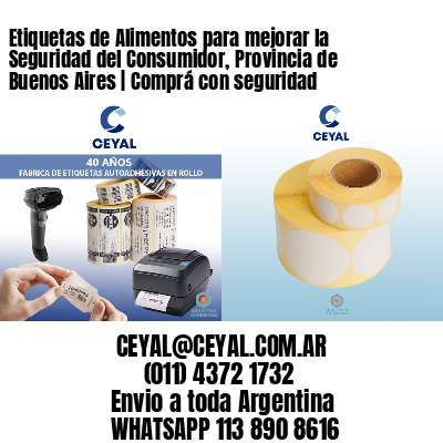 Etiquetas de Alimentos para mejorar la Seguridad del Consumidor, Provincia de Buenos Aires | Comprá con seguridad