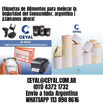Etiquetas de Alimentos para mejorar la Seguridad del Consumidor, argentina | ¡Llamanos ahora!