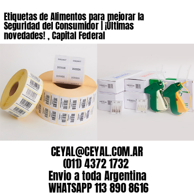 Etiquetas de Alimentos para mejorar la Seguridad del Consumidor | ¡Últimas novedades! , Capital Federal