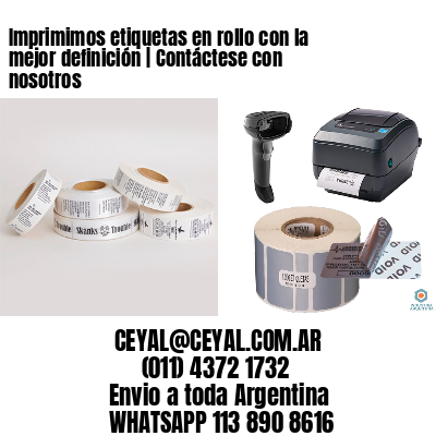 Imprimimos etiquetas en rollo con la mejor definición | Contáctese con nosotros