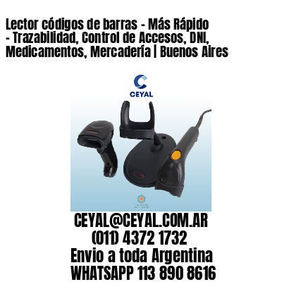 Lector códigos de barras – Más Rápido – Trazabilidad, Control de Accesos, DNI, Medicamentos, Mercadería | Buenos Aires