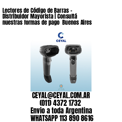 Lectores de Código de Barras – Distribuidor Mayorista | Consultá nuestras formas de pago  Buenos Aires