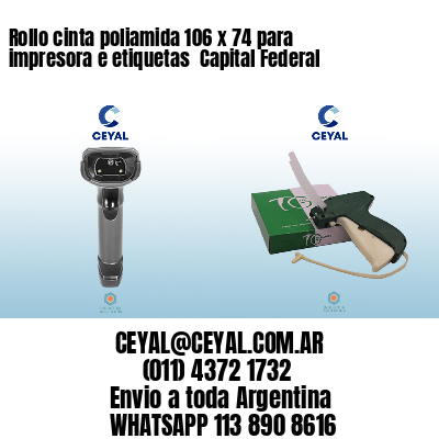 Rollo cinta poliamida 106 x 74 para impresora e etiquetas  Capital Federal