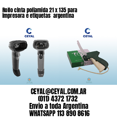 Rollo cinta poliamida 21 x 135 para impresora e etiquetas  argentina