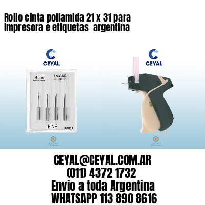 Rollo cinta poliamida 21 x 31 para impresora e etiquetas  argentina